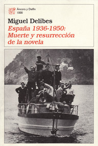 Libro: España de 1936 a 1950, muerte y resurrección de la novela - Delibes, Miguel