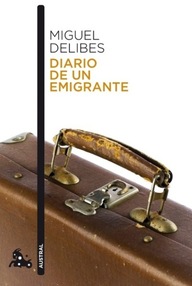 Libro: Diario de un emigrante - Delibes, Miguel