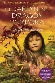 Libro: Guardián de los dragones - 02 El jardín del dragón púrpura - Wilkinson, Carole