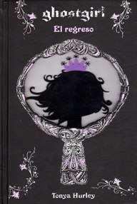 Libro: Ghostgirl - 02 El regreso - Hurley, Tonya