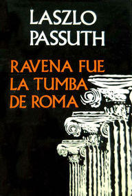 Libro: Rávena fue la tumba de Roma - Passuth, László