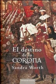 Libro: Las dos rosas - 02 El destino de la corona - Worth, Sandra