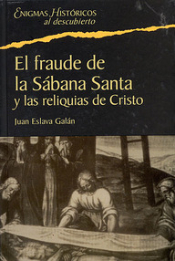 Libro: El Fraude de la Sábana Santa y las Reliquias de Cristo - Eslava Galán, Juan