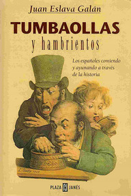 Libro: Tumbaollas y hambrientos. Los españoles comiendo y ayunando a través de la historia - Eslava Galán, Juan