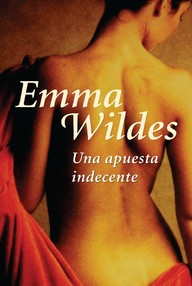 Libro: Una apuesta indecente - Wildes, Emma