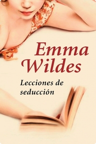 Libro: Lecciones de seducción - Wildes, Emma