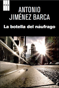 Libro: La botella del náufrago - Jiménez Barca, Antonio