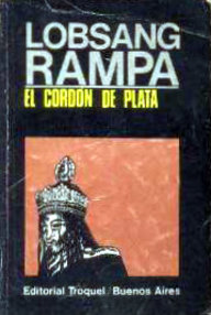 Libro: El tercer ojo - 03 El Cordón de Plata (Historia de Rampa) - Lobsang Rampa, T. (Cyril H. Hoskin)