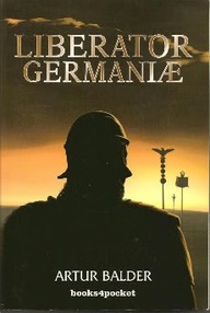 Libro: Saga de Teutoburgo - 02 Liberator Germaniæ - Balder, Artur