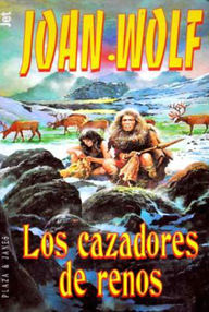 Libro: Los cazadores de renos - 03 Los Cazadores de Renos - Wolf, Joan