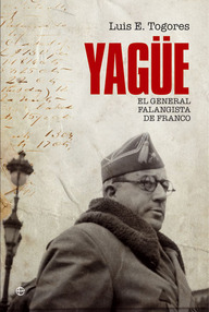 Libro: Yagüe: El general falangista de Franco - Togores, Luis E.