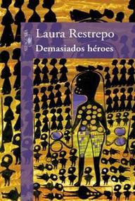 Libro: Demasiados héroes - Restrepo, Laura