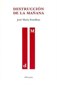 Libro: Destrucción de la mañana - Fonollosa, José María