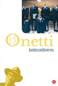 Libro: Juntacadáveres - Onetti, Juan Carlos