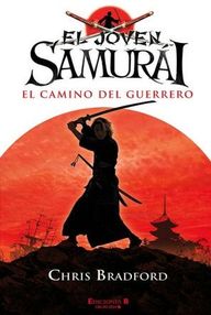 Libro: El joven samurai - 01 El camino del guerrero - Bradford, Chris