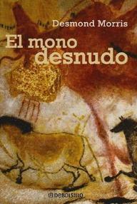 Libro: El mono desnudo - Morris, Desmond