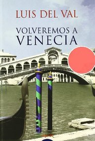 Libro: Volveremos a Venecia - Val, Luis del