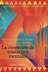 Libro: La invención de trastornos mentales. ¿Escuchando al fármaco o al paciente? - González Pardo, Héctor