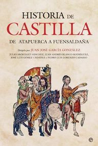 Libro: Historia de Castilla. De Atapuerca a Fuensaldaña - García González, Juan José