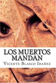 Libro: Los Muertos Mandan - Vicente Blasco Ibañez
