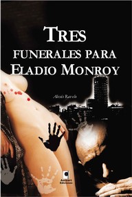 Libro: Eladio Monroy - 01 Tres funerales para Eladio Monroy - Ravelo, Alexis
