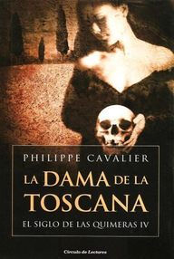 Libro: El siglo de las quimeras - 04 La dama de la Toscana - Cavalier, Philippe
