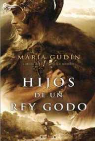 Libro: Godos - 02 Hijos de un rey godo - Gudín, María