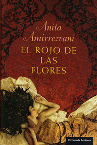 Libro: El rojo de las flores - Amirrezvani, Anita