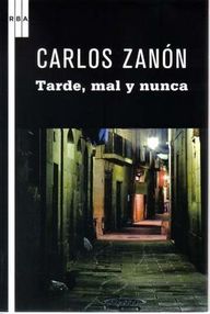 Libro: Tarde, mal y nunca - Zanón, Carlos