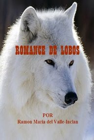 Libro: Comedias bárbaras - 02 Romance de lobos - Valle-Inclán, Ramón María del