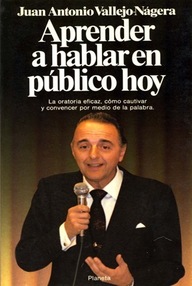 Libro: Aprender a hablar en público hoy - Vallejo-Nágera, Juan Antonio
