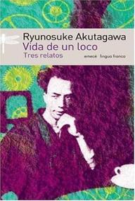 Libro: Vida de un loco. Tres relatos - Akutagawa, Ryunosuke