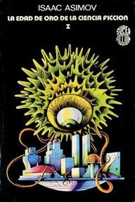 Libro: La Edad de Oro de la ciencia ficción - 01 Volumen I - Asimov, Isaac & Varios autores