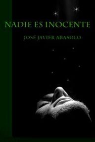 Libro: Nadie es inocente - Abasolo, José Javier