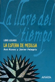 Libro: La llave del tiempo - 02 La esfera de Medusa - Alonso, Ana & Pelegrín, Javier