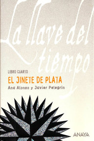 Libro: La llave del tiempo - 04 El jinete de plata - Alonso, Ana & Pelegrín, Javier