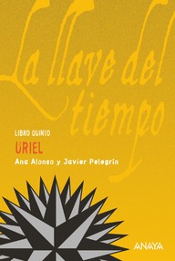 Libro: La llave del tiempo - 05 Uriel - Alonso, Ana & Pelegrín, Javier