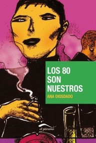Libro: Los 80 son nuestros - Diosdado, Ana