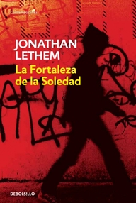 Libro: La fortaleza de la soledad - Lethem, Jonathan