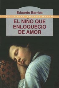 Libro: El niño que enloqueció de amor - Barrios, Eduardo