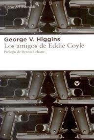 Libro: Los amigos de Eddie Coyle - Higgins, George V.