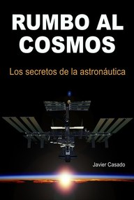 Libro: Rumbo al cosmos. Los secretos de la astronáutica. - Casado, Javier