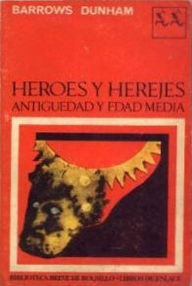 Libro: Héroes y Herejes - 01 Tomo I, Antigüedad y Edad Media - Dunham, Barrows