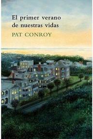 Libro: El primer verano de nuestras vidas - Conroy, Pat