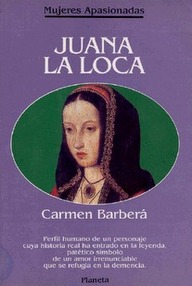 Libro: Juana la loca - Barberá, Carmen