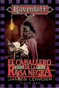 Libro: Ravenloft - 02 El caballero de la Rosa Negra - James Lowder