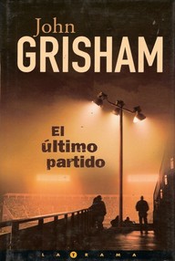 Libro: El último partido - Grisham, John