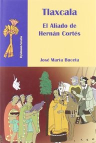 Libro: Tlaxcala. El aliado de Hernán Cortés - Buceta, José María