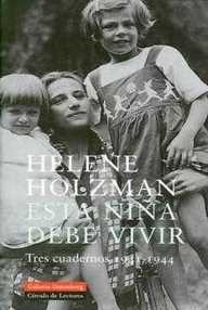 Libro: Esta niña debe vivir. Tres cuadernos de 1941 a 1944 - Holzman, Helene