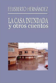 Libro: La casa inundada y otros cuentos - Hernández, Felisberto